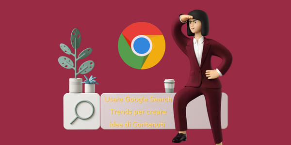 Usare Google Search Trends per creare idee di Contenuti