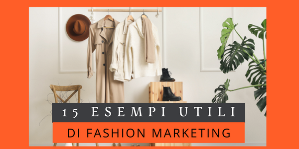 15 ESEMPI UTILI DI FASHION MARKETING